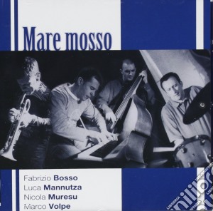 Bosso / Mannutza / Muresu / Volpe - Mare Mosso cd musicale di BOSSO/MANNUTZA/MURESU/VOLPE