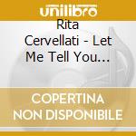 Rita Cervellati - Let Me Tell You... cd musicale di CERVELLATI RITA