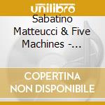 Sabatino Matteucci & Five Machines - Stanky Ma Funky cd
