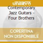 Contemporary Jazz Guitars - Four Brothers cd