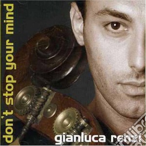 Gianluca Renzi - Don't Stop Your Mind cd musicale di Gianluca Renzi