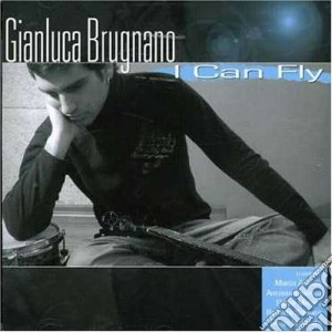 Gianluca Brugnano - I Can Fly cd musicale di Gianluca Brugnano