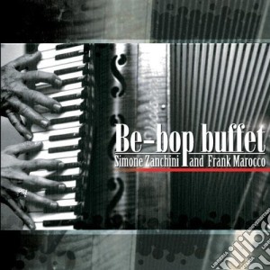 Simone Zanchini/frank Marocco - Be-bop Buffet cd musicale di Simone/maro Zanchini