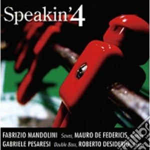 Mandolini / De Federicis / Pesaresi - Speakin'4 cd musicale di Speakin'4