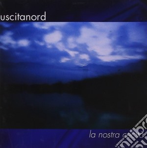 Uscita Nord - La Nostra Cecita' cd musicale di USCITA NORD