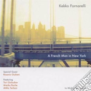 Kekko Fornarelli - A French Man In New York cd musicale di Kekko Fornarelli