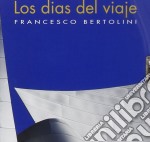 Francesco Bertolini - Los Dias Del Viaje