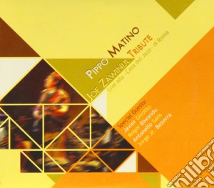 Pippo Matino - Joe Zawinul Tribute Live(2 Cd) cd musicale di Pippo matino (2 cd)