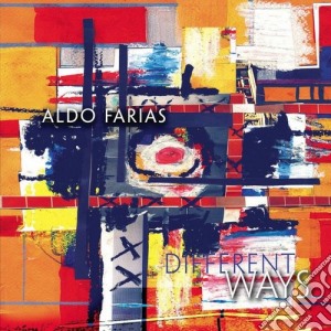 Aldo Farias - Different Ways cd musicale di Aldo Farias