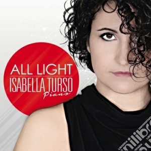 Isabella Turso - All Light cd musicale di Turso Isabella