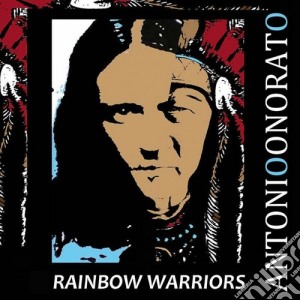 Antonio Onorato - Rainbow Warriors cd musicale di Antonio Onorato