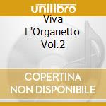 Viva L'Organetto Vol.2 cd musicale