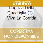 Ragazzi Della Quadriglia (I) - Viva La Corrida cd