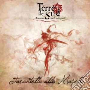 Terre Del Sud - Tarantella Alla Macella cd musicale di TERRE DEL SUD