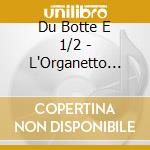 Du Botte E 1/2 - L'Organetto Impazzito cd