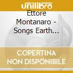 Ettore Montanaro - Songs Earth D'abruzzo cd musicale di Ettore Montanaro