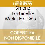 Simone Fontanelli - Works For Solo Instrument cd