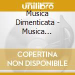 Musica Dimenticata - Musica Ritrovata cd