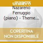 Nazareno Ferruggio (piano) - Theme Et Variations cd musicale di Nazareno ferruggio (