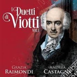 Giovanni Battista Viotti - I Duetti Vol. 1 cd musicale di G. Raimondi/A. Casta