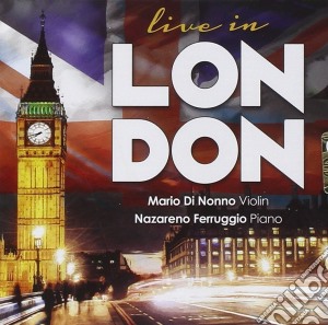 Mario Di Nonno / Nazareno Ferruggio: Live In London - Tartini, Mozart, Beethoven, Ysaye cd musicale di M. Di Nonno / N. Ferruggio
