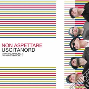 Uscitanord - Non Aspettare cd musicale di Uscitanord