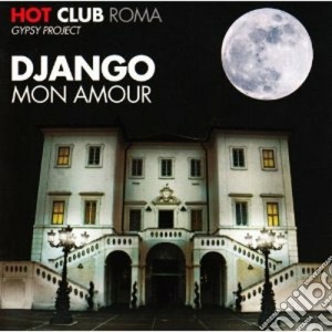 Hot Club Roma - Django Mon Amour cd musicale di HOT CLUB ROMA