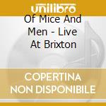 Of Mice And Men - Live At Brixton cd musicale di Of Mice And Men