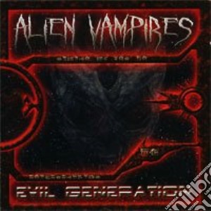 Alien Vampires - Evil Generation cd musicale di Vampires Alien