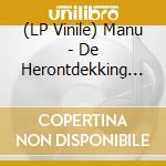 (LP Vinile) Manu - De Herontdekking Van De Hemel cd