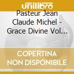 Pasteur Jean Claude Michel - Grace Divine Vol 2 cd