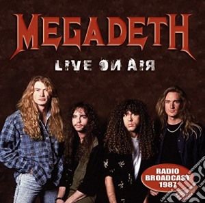Megadeth - Live On Air 1987 cd musicale di Megadeth