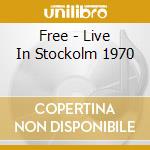 Free - Live In Stockolm 1970 cd