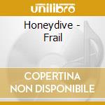 Honeydive - Frail cd