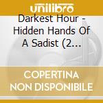 Darkest Hour - Hidden Hands Of A Sadist (2 Cd) cd musicale di Darkest Hour