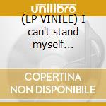 (LP VINILE) I can't stand myself... cd