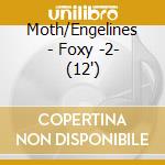 Moth/Engelines - Foxy -2- (12') cd