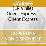 (LP Vinile) Orient Express - Orient Express lp vinile di Orient Express