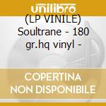 (LP VINILE) Soultrane - 180 gr.hq vinyl - cd