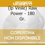 (lp Vinile) Raw Power - 180 Gr. lp vinile di IGGY AND THE STOOGES