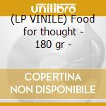 (LP VINILE) Food for thought - 180 gr - cd
