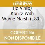 (lp Vinile) Konitz With Warne Marsh (180 Gr.) lp vinile di KONITZ LEE