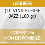 (LP VINILE) FREE JAZZ (180 gr) cd