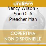 Nancy Wilson - Son Of A Preacher Man cd