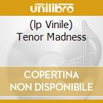 (lp Vinile) Tenor Madness cd