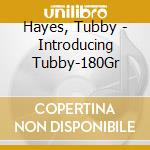 Hayes, Tubby - Introducing Tubby-180Gr cd