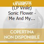 (LP Vinile) Sonic Flower - Me And My Bellbottom Blues cd