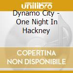 Dynamo City - One Night In Hackney cd