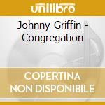 Johnny Griffin - Congregation cd musicale di Johnny Griffin