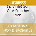 (lp Vinile) Son Of A Preacher Man cd